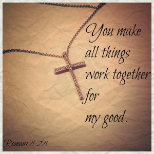 You Make All things work together for my good