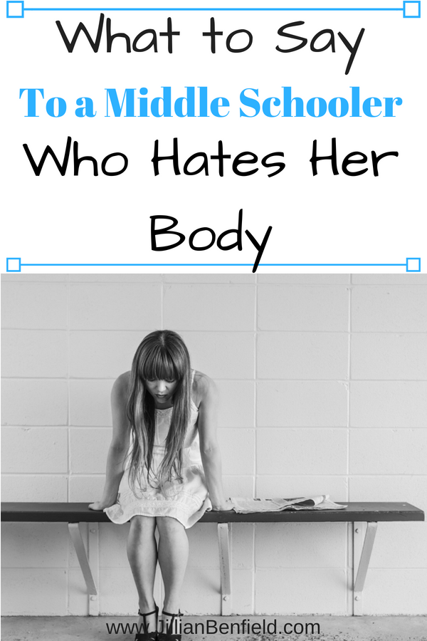 What to Say to a Middle School Girl Who Hates Her Body.